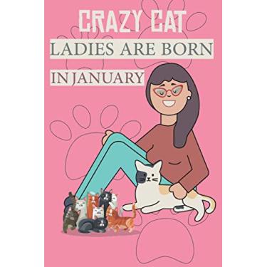 Imagem de Crazy Cat ladies are born in January : Blank lined journal notebook gift for girls: Crazy Cat ladies are born in January loves lined nootebook/journal/girls gift/120pages/6*9 inches/Matte finish cover