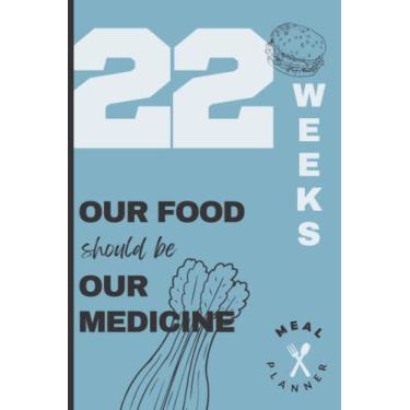 Imagem de Our food should be our medicine - Weekly Meal Planner for men, women: Weekly food and meal planner with quotes inspiration, Diary / Log / Journal / ... Grocery and Comparison Price Lists, ....