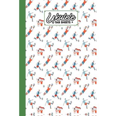 Imagem de Ukulele Tab Sheets: Soccer Ukulele Tab Sheets, Ukulele Chord Diagrams / Blank Ukulele Tablature Notebook, 120 Pages, Size 6"x9" by Valerie Fitzgerald