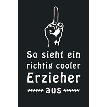 Imagem de So sieht ein richtig cooler Erzieher aus: 120 linierte Seiten DIN A5 I Notizbuch für Erzieher Ideen Geschenk