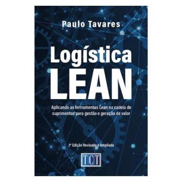 Imagem de Logística Lean: Aplicando As Ferramentas Lean Na Cadeia De Suprimentos Para Gestão E Geração De Valo