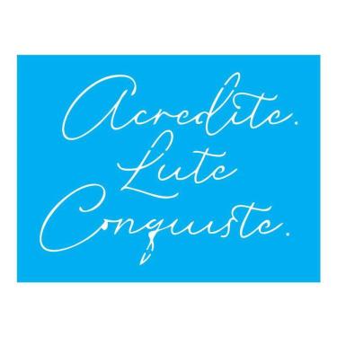Imagem de Stencil Tamako Acredite Lute Conquiste - 15X20Cm - Ref A2897