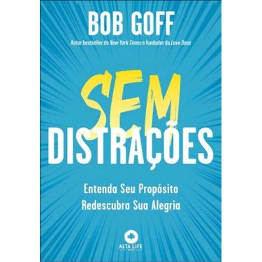 Imagem de Sem Distrações - Entenda Seu Propósito, Redescubra Sua Alegria - ALTA 