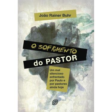 Imagem de O sofrimento do pastor: Um mal silencioso enfrentado por Paulo e por pastores ainda hoje