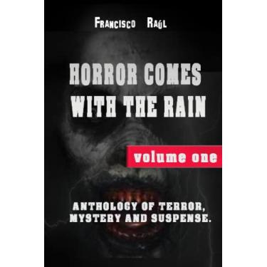 Imagem de Horror Comes with the Rain: Anthology of Terror, Mystery and Suspense. Volume One