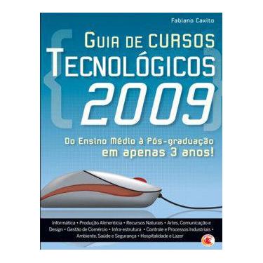 Imagem de Guia De Cursos Tecnologicos 2009 - Do Ensino Medio A Pos-Graduacao Em