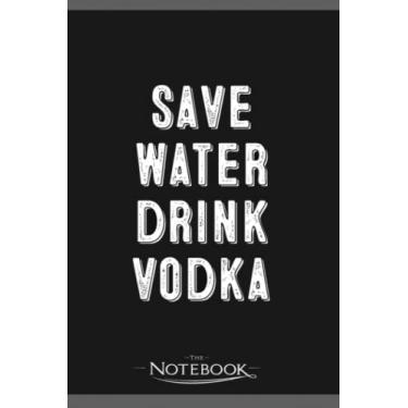 Imagem de Vodka Alcohol Drinking Party Alcoholic Drinks Gift 8 Notebook: Journal Gift, 120 Pages, 6x9| Ideal For Journaling, Taking Notes Or Using As A Diary