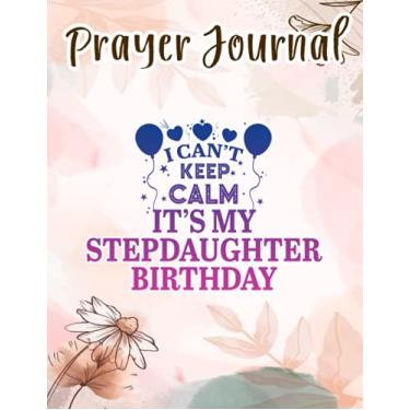 Imagem de Prayer Journal I Can't Keep Calm It's My Stepdaughter Birthday Gift Party Meme: Spiral Prayer Journal, Give Me Jesus Journal, Christian Women Gifts, Sistergirl Devotions