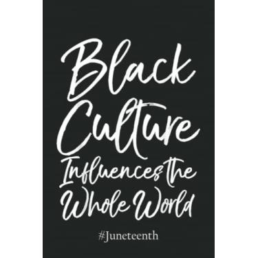 Imagem de #Juneteenth Notebook 3070: Black History Quote Black Culture Influences the Whole World Notebook | Juneteenth Black History African American Freedom Graph Paper Notebook 6x9 110 Pages Gift Under 10$