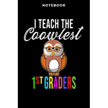 Imagem de Notebook Ī Tēāch Thē Cōōwlēst 1st Grādērs Owl 1st Grādē Tēāchēr Mēmē: 6x9 inch, over 100 pages/Lined Journal,Homeschool,Book,Financial,Event,A Blank