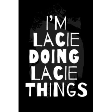 Imagem de I'm Lacie Doing Lacie Things: Notebook Gift Lacie name, Journal Personalized Gift for Lacie, Gift Idea for Lacie, 120 Pages