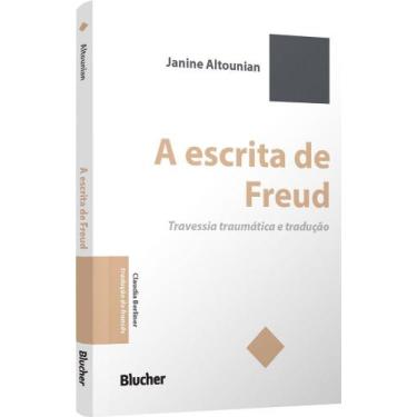 Imagem de A Escrita De Freud - Travessia Traumática E Tradução - BLUCHER, 3