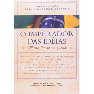 Imagem de O Imperador Das Idéias - Gilberto Freyre Em Questão - Joaquim Falcão -