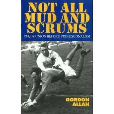 Imagem de Not All Mud and Scrums: Rugby Union Before Professionalism