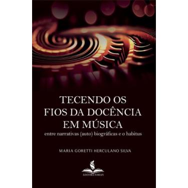 Imagem de Tecendo os fios da docência em música: entre narrativas (auto) biográf