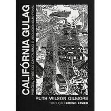 Imagem de Califórnia Gulag: Prisões, Crise Do Capitalismo e Abolicionismo Penal 