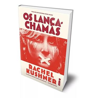 Imagem de Os lança-chamas Rachel Kushner Editora Intrínseca Capa Comum