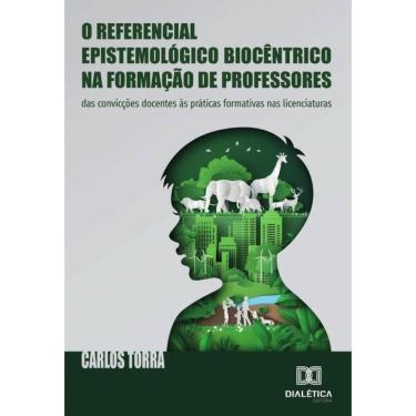 Imagem de O Referencial Epistemológico Biocêntrico Na Formação De Professores - Português