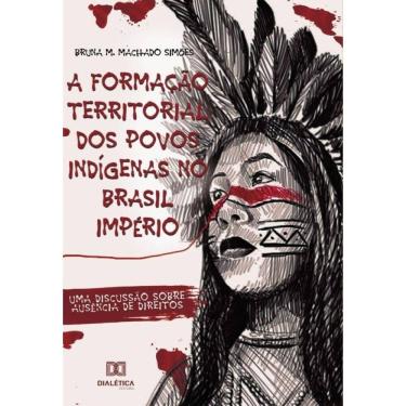 Imagem de A Formação Territorial dos Povos Indígenas no Brasil Império-Português