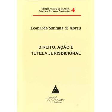 Imagem de Livro - Alvaro de Oliveira Estudos de Processo e Constituição - Direito, Ação e Tutela Jurisdicional - Volume 04 - Leonardo Santana de Abreu