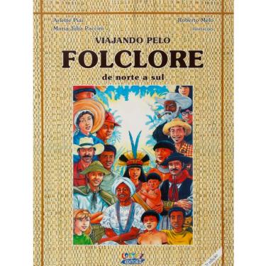 Imagem de Livro - Viajando Pelo Folclore: de Norte a Sul - Arlette Piai e Maria Júlia Paccini
