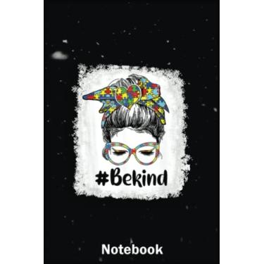 Imagem de Mother Day Notebook: Be Kind Autism Awareness Messy Bun Mom Life Bleached A Special Notebook to Honor the Woman Who Has Given Us Everything: Happy Mother's Day