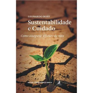 Imagem de Sustentabilidade E Cuidado: Como Assegurar O Futuro Da Vida