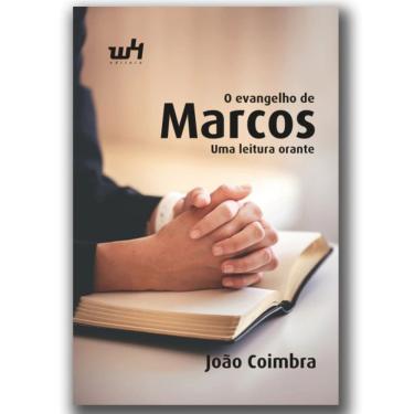 Imagem de Livro O Evangelho De Marcos, Uma Leitura Orante João Coimbra - W4 Editora