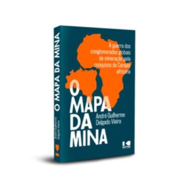 Imagem de O mapa da mina: a guerra dos conglomerados globais de mineração pela c