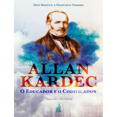 Imagem de Allan Kardec - O Educador E O Codificador - 4ª Ed