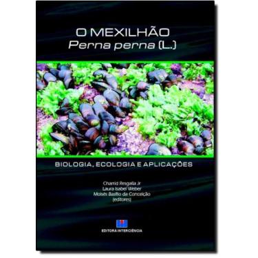 Imagem de Mexilhão Perna Perna(L): Biologia, Ecologia e Aplicaçoes , O - INTERCI
