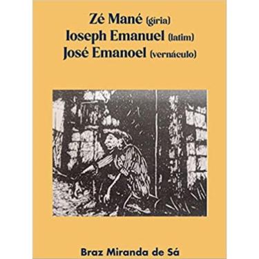 Imagem de Zé Mané (Gíria) - Ioseph Emanuel (Latim) - José Emanoel (Vernáculo)