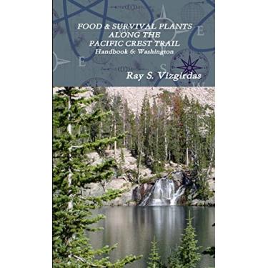 Imagem de FOOD & SURVIVAL PLANTS ALONG THE PACIFIC CREST TRAIL Handbook 6: Washington