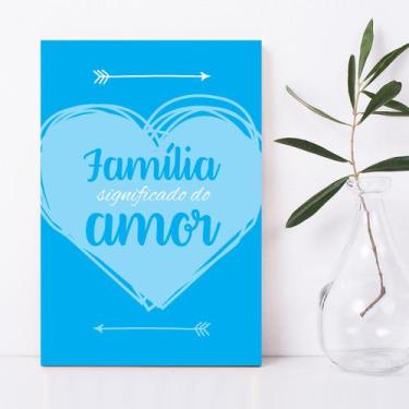 Imagem de Placa Decorativa MDF Frase Familia Amor Azul 30x40cm - Quartinhos