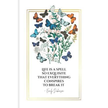 Imagem de Life Is a Spell So Exquisite That Everything Conspires to Break It: Emily Dickinson Poem Quote on White Cover with Butterflies Notebook | An ... | Gift for Literary Poets and Students