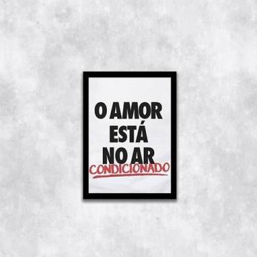 Imagem de Quadro O Amor Está No Ar Condicionado 33X24Cm Moldura Preta - Quadros 