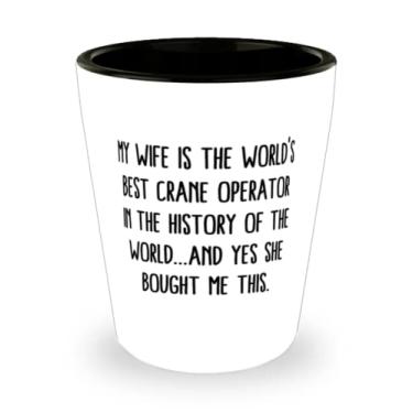 Imagem de Presentes inadequados para marido, My Wife é o melhor operador de guindaste do mundo na história do mundo. E sim, o copo de tiro do marido da esposa