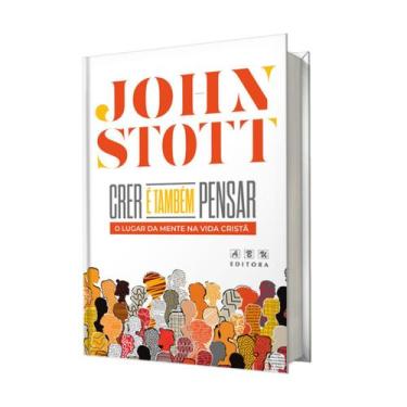 Imagem de Livro crer e tambem pensar john stott edição comemorativa - ABU EDITOR