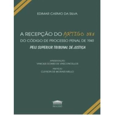 Imagem de Recepcao Do Artigo 385 Do Codigo De Processo Penal De 1941 Pelo Superior Tribunal De Justica,A