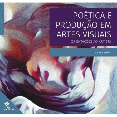 Imagem de Poética E Produção Em Artes Visuais: Orientações Ao Artista