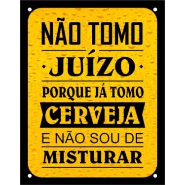 Imagem de Placa Decorativa Ps 18x23cm Não Tomo Juízo Porque Já Tomo Cerveja Dec1