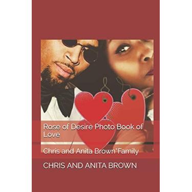 Imagem de Rose of Desire Photo Book of Love: Chris and Anita Brown*Family: 1