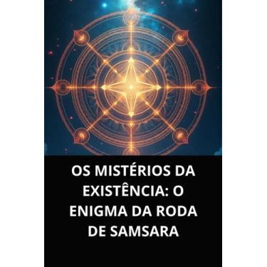 Imagem de Livro Os Mistérios da Existência O Enigma da Roda de Samsara
