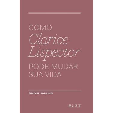 Imagem de Livro - Como Clarice Lispector pode mudar sua vida