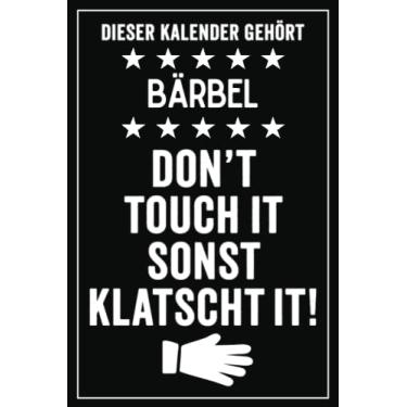 Imagem de Bärbel - Don't touch it sonst klatscht it!: Lustiger Personalisierter Kalender 2022 A5 I Klassisch & Elegant In Schwarz I Taschenkalender 2022 I ... Geschenk für Familie, Freunde, Kollegen