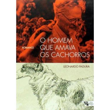 Imagem de Homem Que Amava Os Cachorros, O - 2ª Ed
