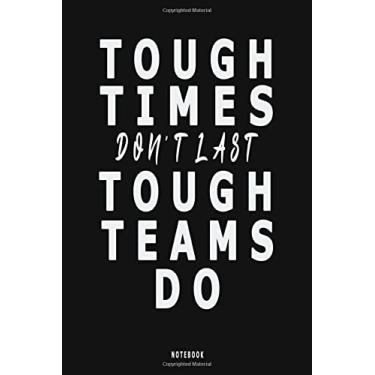 Imagem de Tough Times Don't Last Tough Teams Do: Motivational Quotes Journal, Perfect gift for someone you love this christmas, birthday gifts for work ... appreciation gift idea ,anniversary present