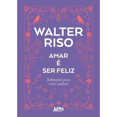 Imagem de Amar É Ser Feliz - Reflexões Para Viver Melhor - LPM, 3