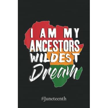 Imagem de #Juneteenth Notebook 4576: I Am My Ancestors Wildest Dream - Black History Month Notebook | Juneteenth Black History African American Freedom Graph Paper Notebook 6x9 110 Pages Gift Under 10$