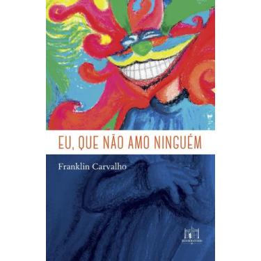 Imagem de Livro - Eu, que não amo ninguém